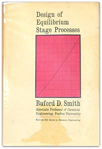 Book Design of Equilibrium Stage Processes (Chapter 14 Tray Hydraulics: Bubble Trays by William Bolles and Chapter 15 Tray Hydraulics: Preforated Trays by James R Fair) (McGraw-Hill Series in Chemical Engineering) free