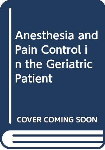 Book Anesthesia and Pain Control in the Geriatric Patient free