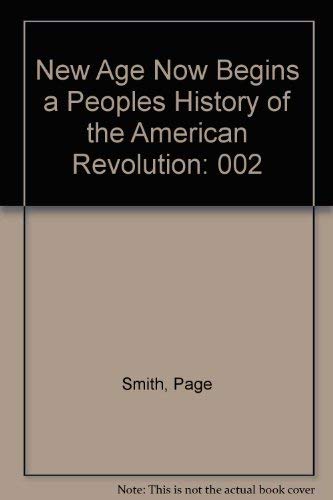 Book New Age Now Begins A Peoples History Of The American Revolution free