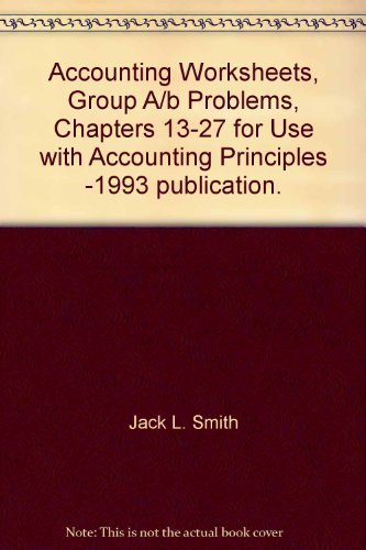 Book Accounting Worksheets, Group A/b Problems, Chapters 13-27 for Use with Accounting Principles -1993 publication. free