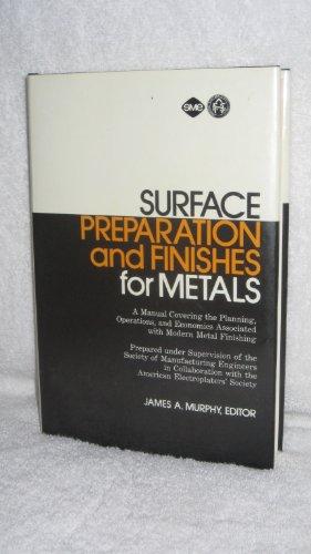 Book Surface Preparation and Finishes for Metals: A Manual Covering the Planning, Operations, and Economics Associated with Modern Metal Finishing free