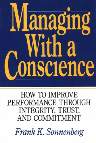 Book Managing With a Conscience: How to Improve Performance Through Integrity, Trust, and Commitment free