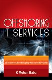 Book Offshoring IT Services : A framework for managing outsourced Projects free
