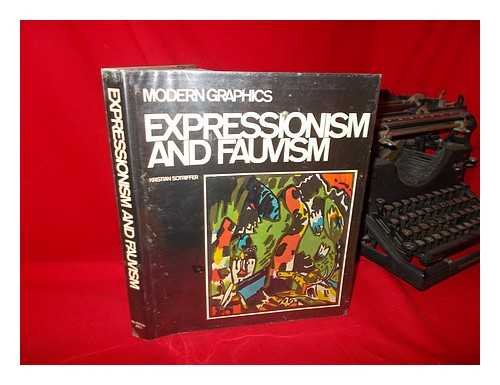 Book Expressionism and fauvism;: The revolution in printmaking from romanticism to the present (Modern graphics) free