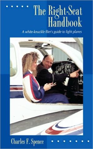 Book The Right Seat Handbook: A White-Knuckle Flier's Guide to Light Planes (CLS.EDUCATION) free