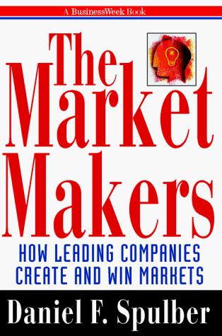 Book The Market Makers: How Leading Companies Create and Win Markets (Businessweek Books) free