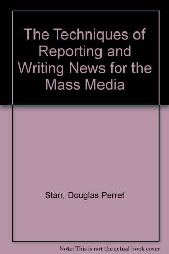 Book The Techniques Of Reporting And Writing News For The Mass Media free