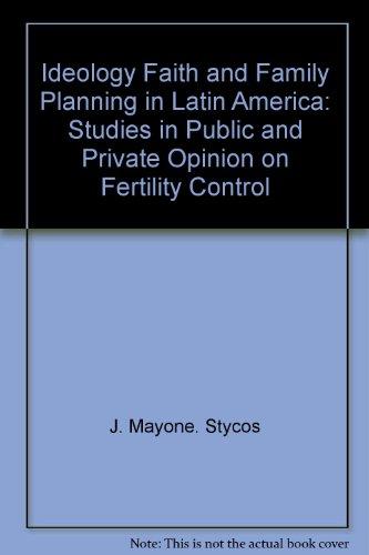 Book Ideology, Faith, and Family Planning in Latin America: Studies in Public and Private Opinion on Fertility Control free