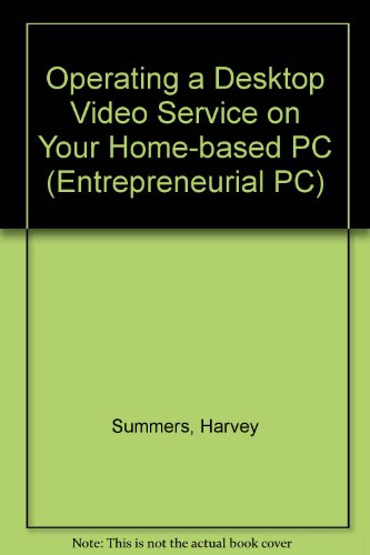 Book Operating a Desktop Video Service on Your Home-Based PC free