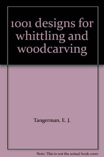 Book 1001 Designs For Whittling And Woodcarving free
