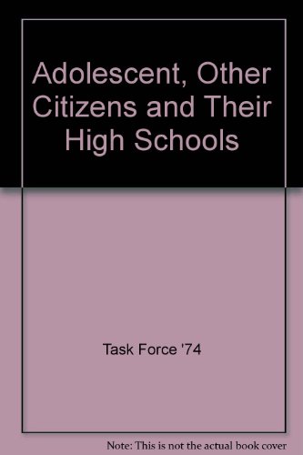 Book The Adolescent, Other Citizens, And Their High Schools: A Report To The Public And The Profession free