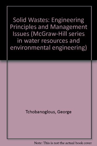 Book Solid Wastes: Engineering Principles and Management Issues (McGraw-Hill Series in Water Resources and Environmental Engineering) free