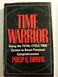 Book Time Warrior: Using the Total Cycle Time System to Boost Personal Competitiveness free