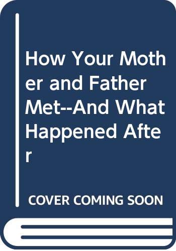 Book How Your Mother and Father Met, And What Happened After free