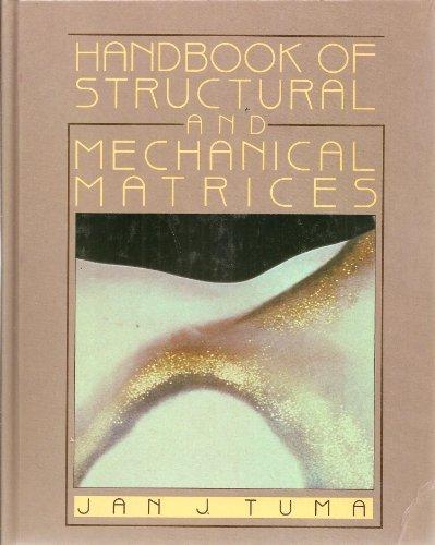 Book Handbook of Structural and Mechanical Matrices: Definitions, Transport Matrices, Stiffness Matrices, Finite Differences, Finite Elements, Graphs and free
