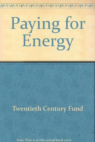 Book Paying for Energy: Report of the Twentieth Century Fund Task Force on the International Oil Crisis: Background Paper free
