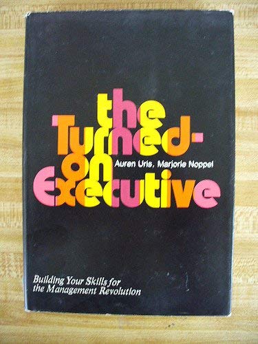 Book The Turned-On Executive: Building Your Skills for the Management Revolution free