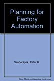 Book Planning for Factory Automation: A Management Guide to World-Class Manufacturing free