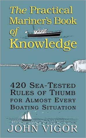 Book The Practical Mariner's Book of Knowledge: 420 Sea-Tested Rules of Thumb for Almost Every Boating Situation (CLS.EDUCATION) free