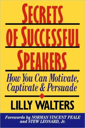 Book Secrets of Successful Speakers: How You Can Motivate, Captivate, and Persuade free