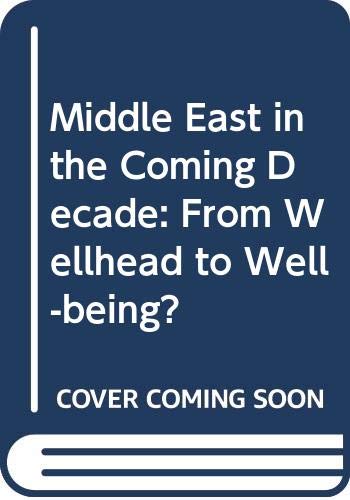 Book The Middle East in the coming decade: From wellhead to well-being? (1980s project/Council on Foreign Relations) free
