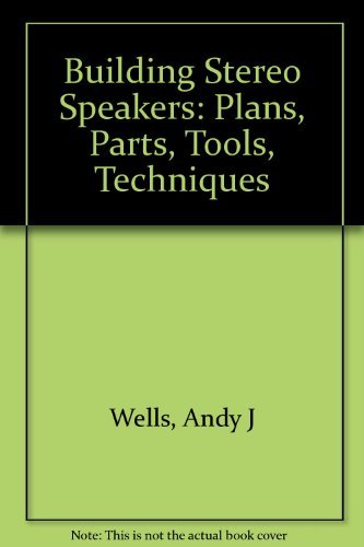 Book Building Stereo Speakers: Plans, Parts, Tolls, Techniques (mcgraw-hill/vtx Series) free