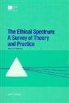 Book The Ethical Spectrum: A Survey Of Theory And Practice free