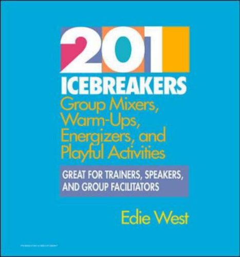 Book 201 Icebreakers: Group Mixers, Warm-Ups, Energizers, and Playful Activities free
