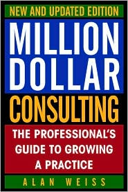 Book Million Dollar Consulting, New and Updated Edition: The Professional's Guide to Growing a Practice free