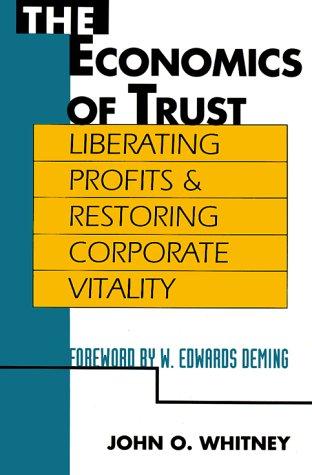 Book The Economics Of Trust: Liberating Profits And Restoring Corporate Vitality free