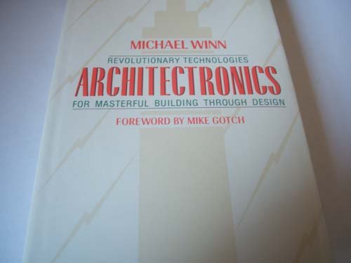 Book Architectronics: Revolutionary Technologies for Masterful Building Through Design (McGraw-Hill Designing With Systems Series) free