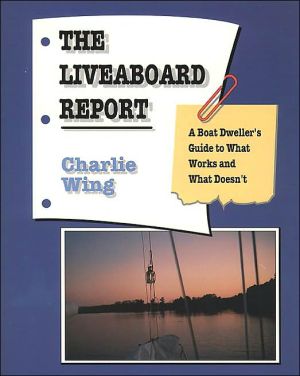 Book The Liveaboard Report: A Boat Dweller's Guide to What Works and What Doesn't free
