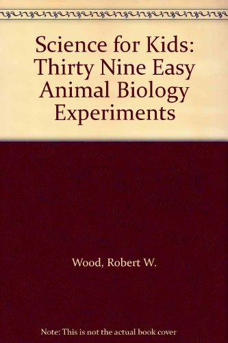 Book Science For Kids: Thirty Nine Easy Animal Biology Experiments free