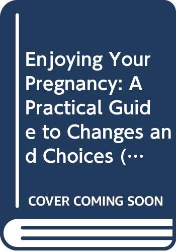 Book Enjoying Your Pregnancy: A Practical Guide To Changes And Choices (sun Words Book) free