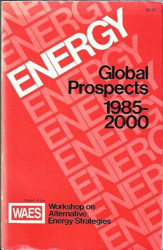 Book Energy: Global prospects, 1985-2000 : report of the Workshop on Alternative Energy Strategies (WAES), a project sponsored by the Massachusetts Institute of Technology free