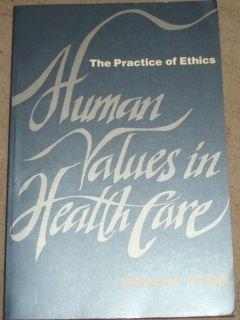 Book Human Values In Health Care: The Practice Of Ethics free