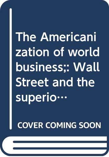 Book The Americanization Of World Business;: Wall Street And The Superiority Of American Enterprise free