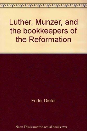 Book Luther, Münzer, And The Bookkeepers Of The Reformation free