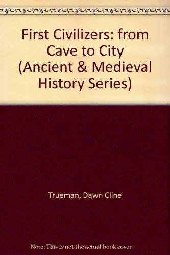 Book First Civilizers: From Cave To City (ancient & Medieval History Series) free