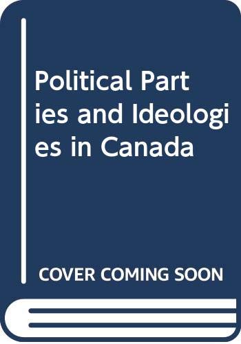 Book Political parties and ideologies in Canada: liberals, conservatives, socialists, nationalists, (McGraw-Hill Ryerson series in Canadian politics) free
