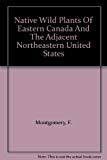 Book Native Wild Plants Of Eastern Canada And The Adjacent Northeastern United States free
