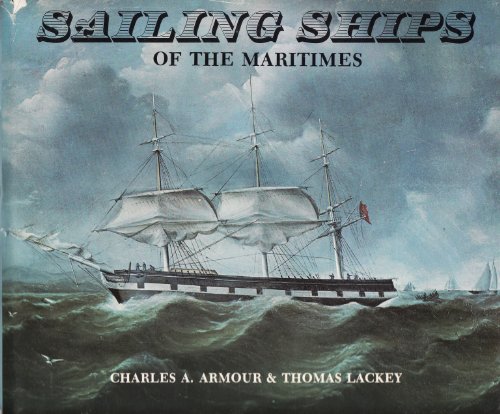Book Sailing ships of the Maritimes: An illustrated history of shipping and shipbuilding in the Maritime Provinces of Canada, 1750-1925 free