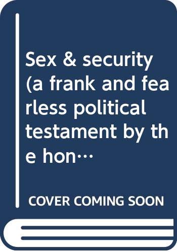 Book Sex & security (a frank and fearless political testament by the honourable member of Parliament for Kicking Horse Pass) free