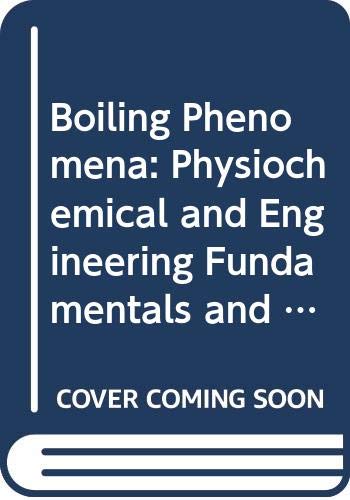 Book Boiling Phenomena: Physiochemical and Engineering Fundamentals and Applications (v. 1 & 2) free