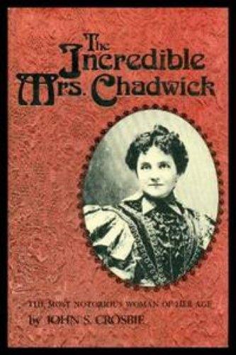 Book The incredible Mrs. Chadwick: The most notorious woman of her age free
