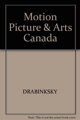 Book Motion Pictures And The Arts In Canada: The Business And The Law free