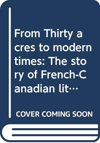 Book From Thirty acres to modern times: The story of French-Canadian literature free
