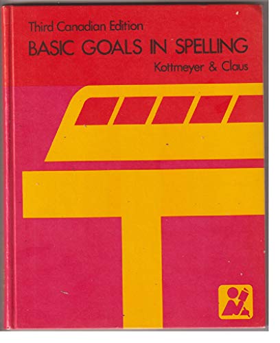 Book Basic Goals in Spelling (McGraw Hill Textbook) William Kottmeyer / Audrey Claus -- Third Canadian Edition free