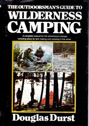 Book The outdoorsman's guide to wilderness camping: A complete manual for the adventurous camper free
