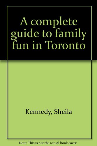 Book A Complete Guide To Family Fun In Toronto free